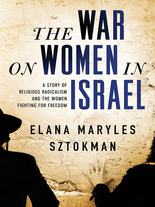 Title details for The War on Women in Israel by Elana Maryles Sztokman - Available